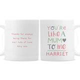 Personalised 'You're Like a Mum to Me' Mug