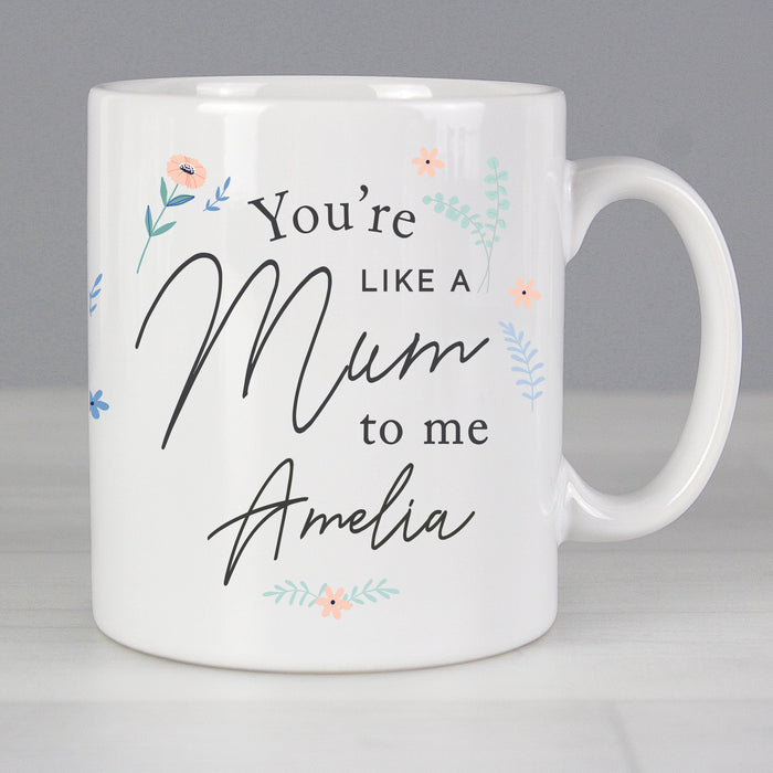 Personalised You're Like A Mum To Me Mug