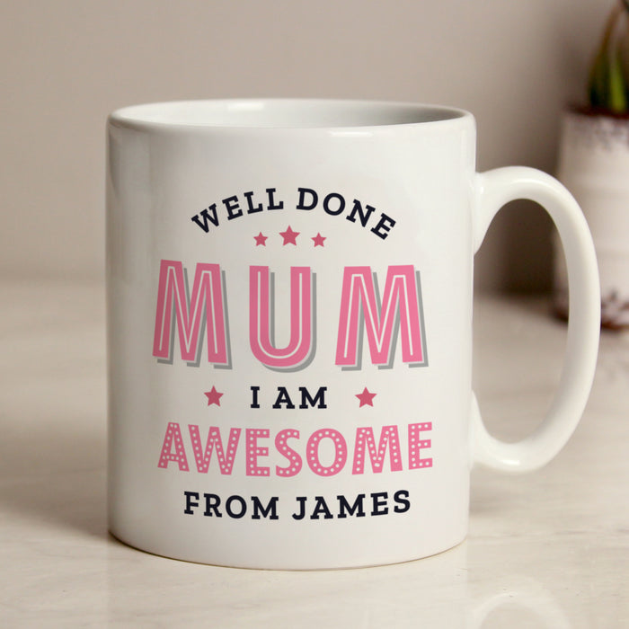 Personalised Well Done Mum I Am Awesome Mug